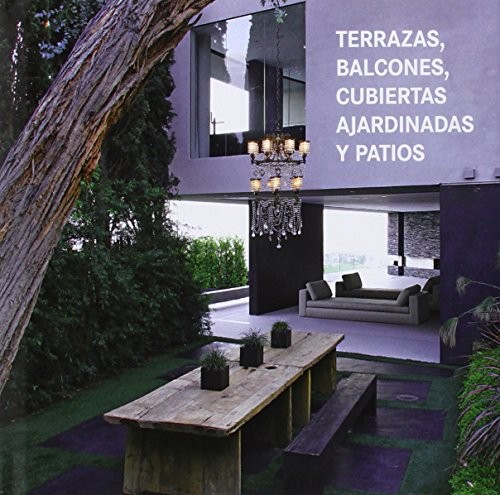 Cover for Terrazas Balcones Cubiertas Ajardinadas y Patios / Terraces, Balconies, Roof Gardens & Patios