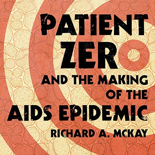 Cover for Patient Zero and the Making of the AIDS Epidemic