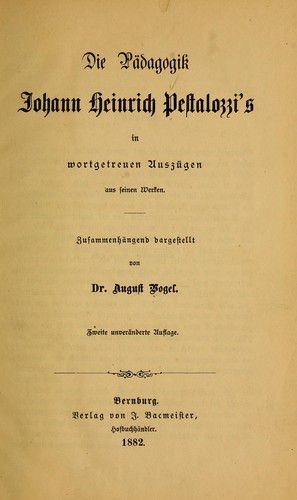 Cover for Die Pädagogik Johann Heinrich Pestalozzi's in wortgetreuen Auszügen aus seinen Werken.