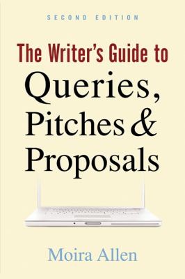 Cover for The Writers Guide To Queries Pitches Proposals