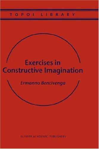Cover for Exercises in Constructive Imagination (Topoi Library, Volume 3)