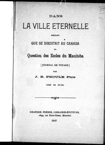 Cover for Dans la ville éternelle pendant que se discutait au Canada la question des écoles du Manitoba