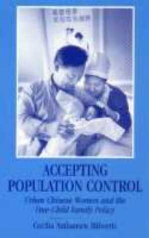 Cover for Accepting Population Control: Urban Chinese Women and the One-Child Family Policy (Nias Studies in Asian Topics, 74)