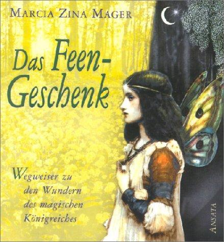 Cover for Das Feen- Geschenk. Wegweiser zu den Wundern des magischen Königreiches.