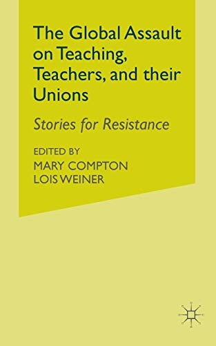 Cover for The Global Assault on Teaching, Teachers, and their Unions