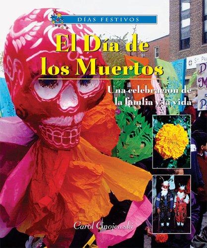 Cover for El Dia De Los Muertos-una Celebracion De La Familia Y La Vida / Day of the Dead A Latino Celebration of Family and Life (Dias Festivos / Finding Out About Holidays (Spanish))