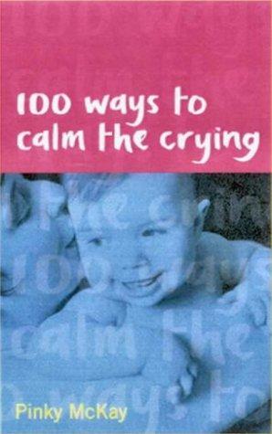 Cover for 100 Ways to Calm the Crying