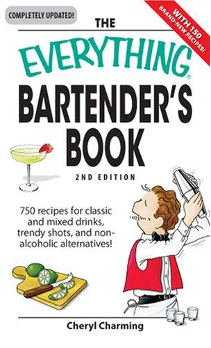 Cover for Everything Bartender's: 750 Recipes for Classic and Mixed Drinks, Trendy Shots, and Non-alcoholic Alternatives (Everything: Business and Personal Finance)