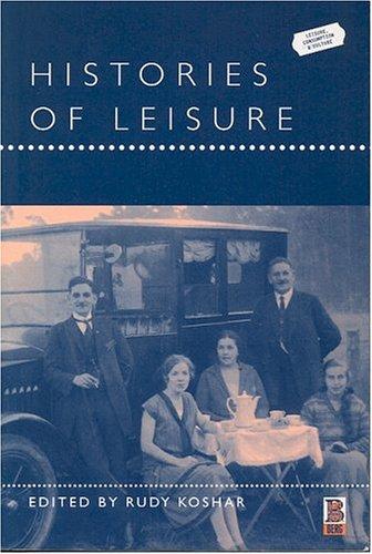 Cover for Histories of Leisure (Leisure, Consumption and Culture)