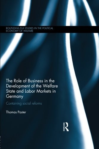 Cover for The Role of Business in the Development of the Welfare State and Labor Markets in Germany
