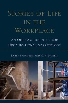 Cover for Stories Of Life In The Workplace An Open Architecture For Organizational Narratology