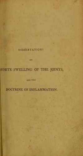 Cover for Dissertations on white swelling of the joints, and the doctrine of inflammation