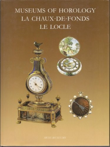 Cover for Museums of horology La Chaux-de-Fonds, Le Locle