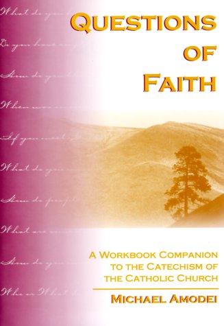 Cover for Questions of Faith; A Workbook Companion to the Catechism of the Catholic Church
