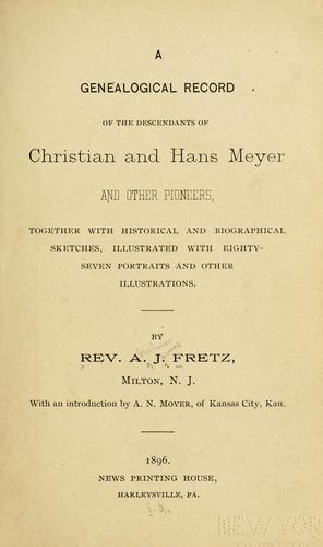 Cover for A genealogical record of the descendants of Christian and Hans Meyer and other pioneers