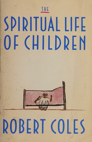 Cover for The Spiritual Life of Children by Coles, Robert (1990) Hardcover