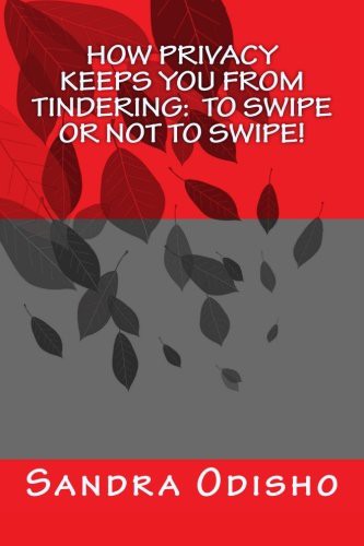 Cover for How Privacy Keeps You From Tindering : To swipe or not to swipe!