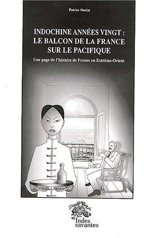 Cover for Indochine années vingt : le balcon de la France sur le Pacifique