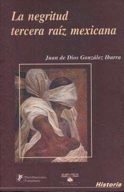 Cover for La negritud, tercera raíz mexicana