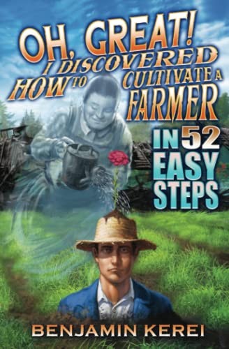 Cover for Oh, Great! I Discovered How to Cultivate a Farmer in 52 Easy Steps