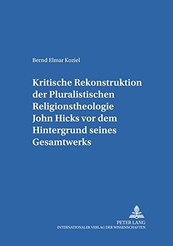 Cover for Kritische Rekonstruktion der Pluralistischen Religionstheologie John Hicks vor dem Hintergrund seines Gesamtwerks