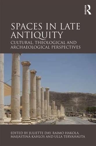 Cover for Spaces in Late Antiquity Cultural Theological and Archaeological Perspectives