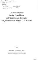 Cover for Die Trinitätslehre in den Quodlibeta und Quaestiones disputatae des Johannes von Neapel O.P. ([dagger symbol]1336)