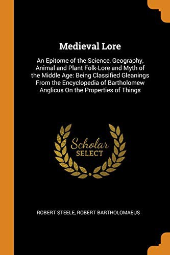 Cover for Medieval Lore : An Epitome of the Science, Geography, Animal and Plant Folk-Lore and Myth of the Middle Age