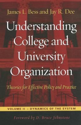 Cover for Understanding College And University Organization Theories For Effective Policy And Practice Dynamics Of The System
