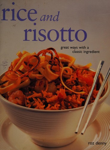 Cover for Rice and Risotto Great Ways with a Classic Ingredient