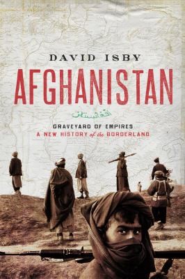 Cover for Afghanistan Graveyard Of Empires A New History Of The Borderlands