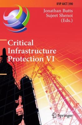 Cover for Critical Infrastructure Protection Vi 6th Ifip Wg 1110 International