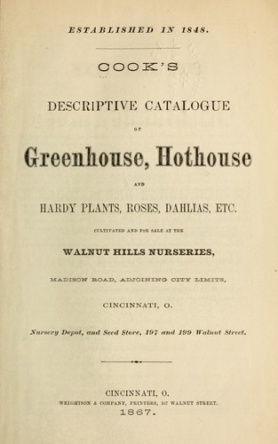Cover for Cook's descriptive catalogue of greenhouse, hothouse and hardy plants, roses, dahlias, etc. cultivated and for sale at the Walnut Hills Nurseries, Madison Road, adjoining City Limits, Cincinnati, O.