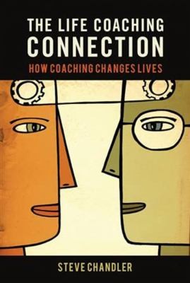 Cover for The Life Coaching Connection How Coaching Changes Lives