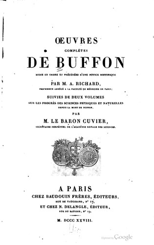 Cover for Oeuvres complètes de Buffon, mises en ordre et précédées d'une notice historique par m. A. Richard ... suivies de deux volumes sur les progrès des sciences physiques et naturelles depuis la mort de Buffon