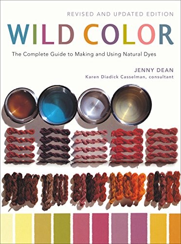 Cover for Wild Color, Revised and Updated Edition: The Complete Guide to Making and Using Natural Dyes