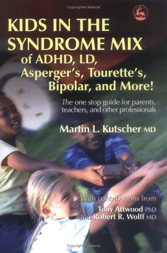 Cover for Kids in the Syndrome Mix of ADHD, LD, Asperger's, Tourette's, Bipolar, And More!