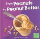 Cover for From Peanuts to Peanut Butter (From Farm to Table)