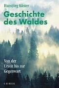 Cover for Geschichte des Waldes. Sonderausgabe. Von der Urzeit bis zur Gegenwart.