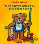 Cover for Ya se hacerlo todo solo, dice Lukas Leon/ I Know How to Do Everything by Myself, Says Lukas Leon (Juega Todo El Ano/ Play All Year Around)