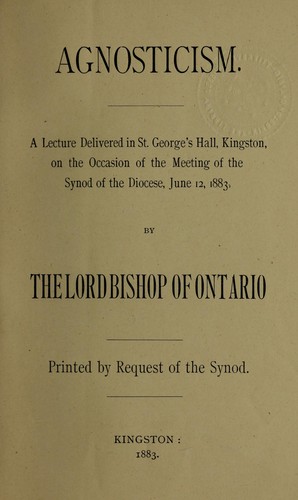 Cover for Agnosticism, a lecture delivered in St. George's Hall, Kingston, on the occasion of the meeting of the Synod of the diocese, June 12, 1883