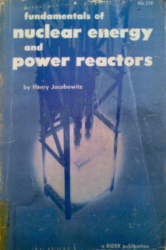 Cover for Fundamentals of nuclear energy and power reactors.