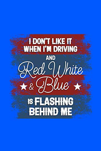 Cover for I Don't Like it When I'm Driving and Red White and Blue is Flashing Behind Me