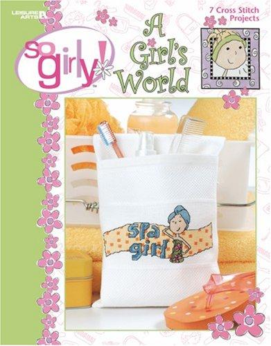 Cover for So Girly! It's a Girl's World (Leisure Arts #4360)