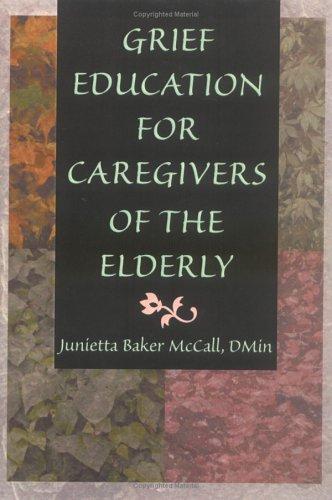 Cover for Grief Education for Caregivers of the Elderly (Haworth Religion and Mental Health.) (Haworth Religion and Mental Health.)