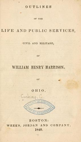 Cover for Outlines of the life and public services, civil and military, of William Henry Harrison, of Ohio.