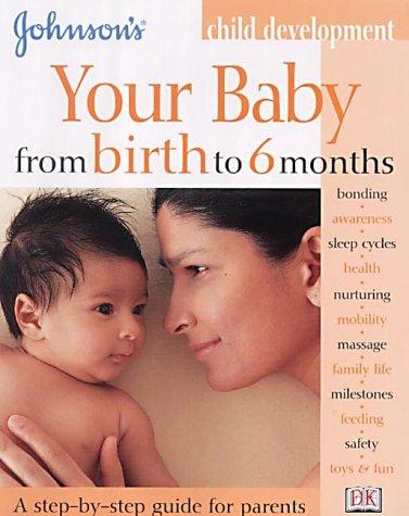 Cover for Your Baby from Birth to 6 Months ("Johnson's" Child Development)