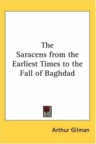 Cover for The Saracens from the Earliest Times to the Fall of Baghdad