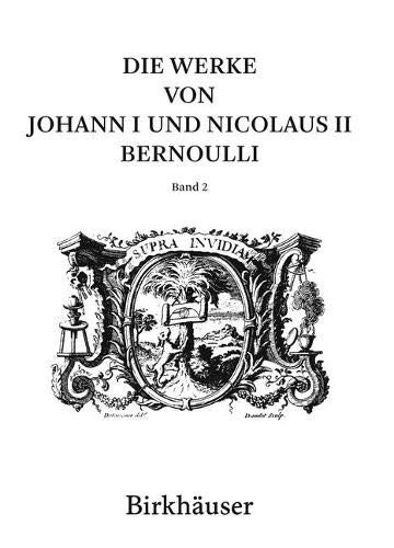 Cover for Die Werke von Johann I und Nicolaus II Bernoulli : Band 2