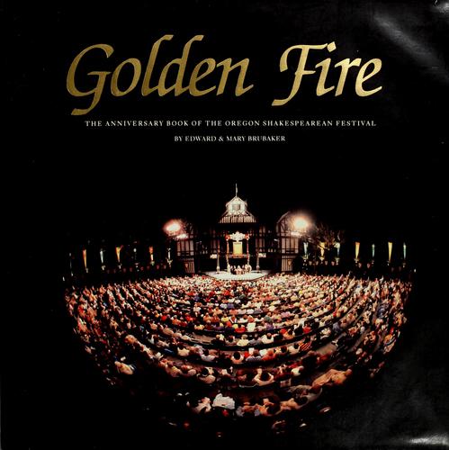 Cover for Golden Fire the Anniversary Book of the Oregon Shakespeare Festival